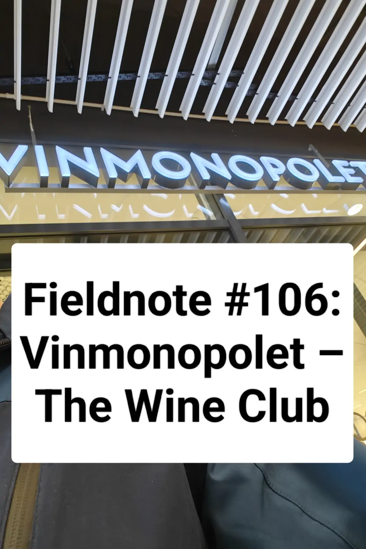 Fieldnote #106: Vinmonopolet – The Wine Club