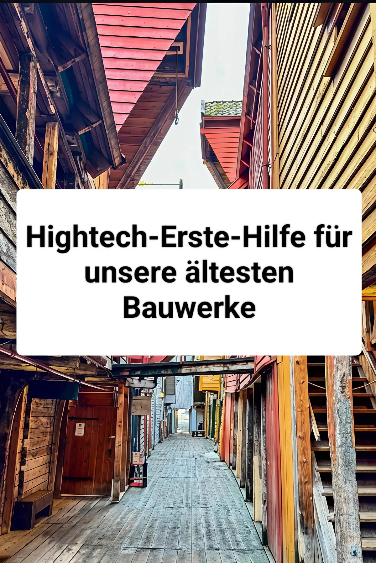 Hightech-Erste-Hilfe für unsere ältesten Bauwerke