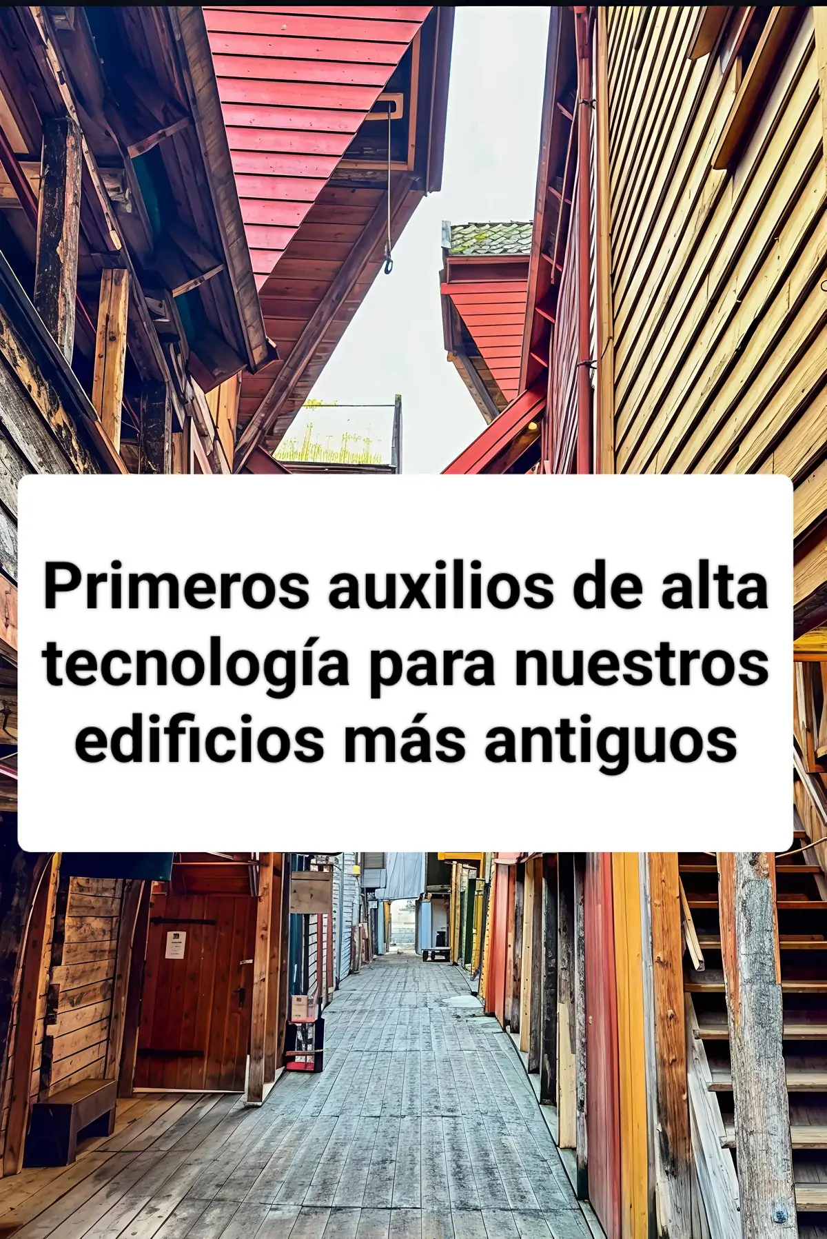 Primeros auxilios de alta tecnología para nuestros edificios más antiguos