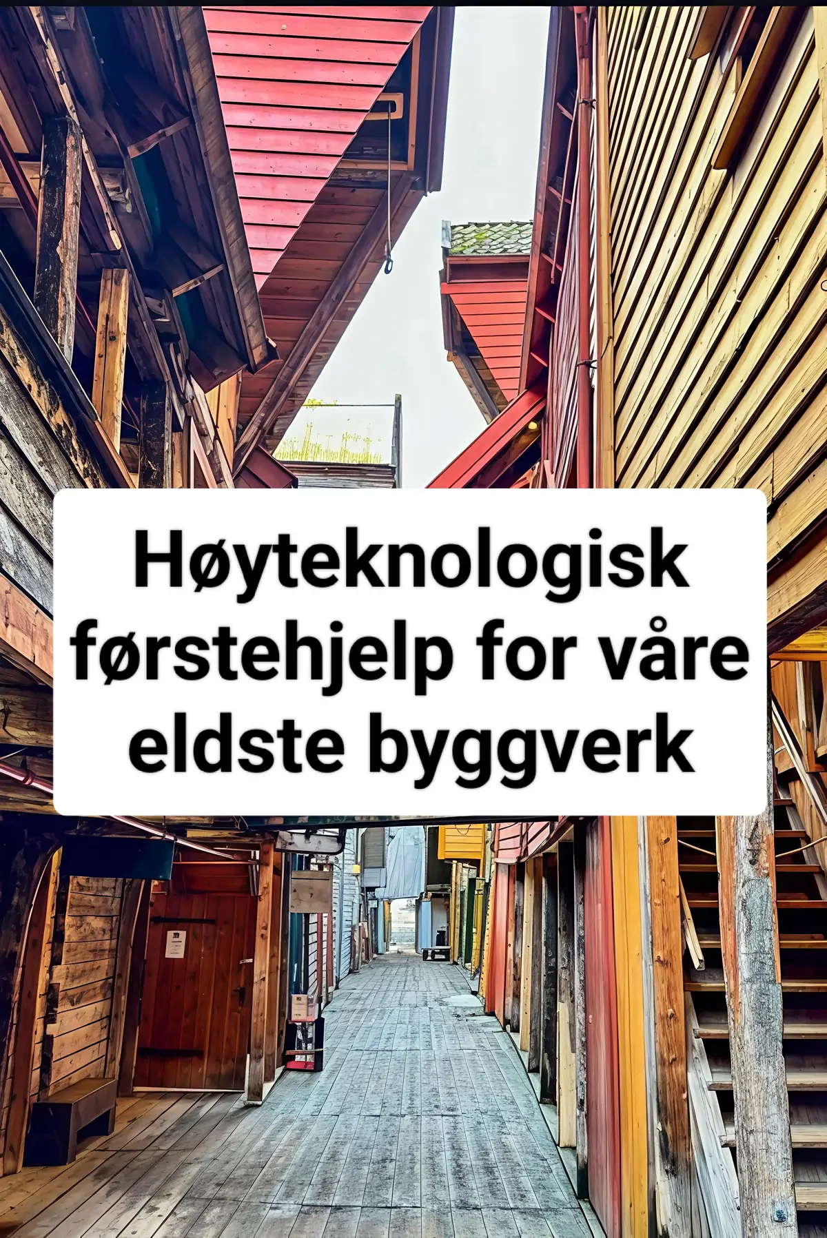 Høyteknologisk førstehjelp for våre eldste byggverk